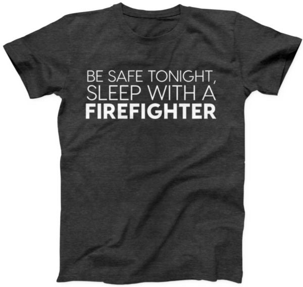 MP Tee Shirts - Be safe Firefighter