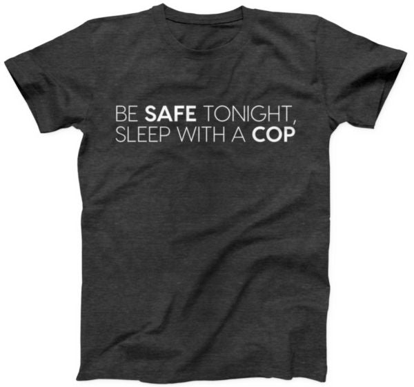 MP Tee Shirts - Be safe Cop